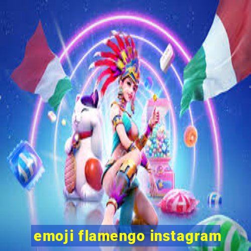 emoji flamengo instagram